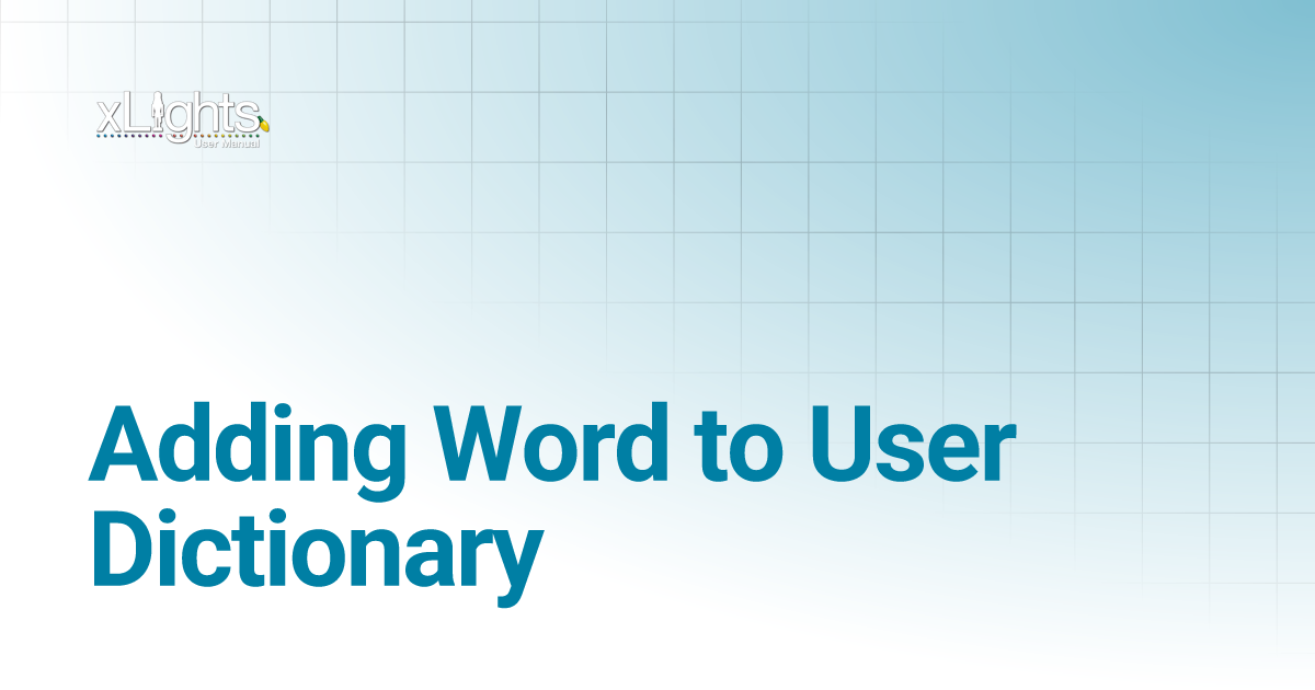 Adding Word to User Dictionary xLights Manual
